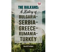 The Balkans : A History of Bulgaria?Serbia?Greece?Rumania?Turkey