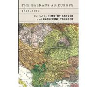 The Balkans as Europe, 1821-1914 (Rochester Studies in East and Central Europe)