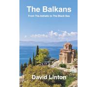 The Balkans: From The Adriatic to The Black Sea