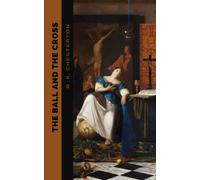 The Ball and the Cross: The 1909 Satirical Literary Classic (Annotated)
