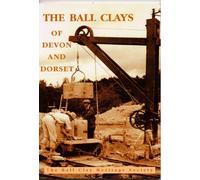 The Ball Clays of Devon and Dorset: An Introduction