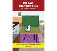 The Ball That Goes Ding Chapter Book: Decodable Chapter Book Series for Students Learning to Read. For Beginning Readers and Students with Dyslexia. (Step 3 -ng, -nk): 11 (DOG ON A LOG Chapter Books)