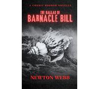 The Ballad of Barnacle Bill: A Cosmic Horror Novella (The Dark Archive)