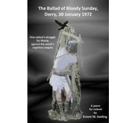 THE BALLAD OF BLOODY SUNDAY, DERRY, 30 JANUARY 1972