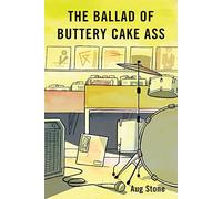 The Ballad Of Buttery Cake Ass