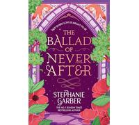 The Ballad of Never After: The second book in the beloved fairytale sensation the Once Upon a Broken Heart series from the global No. 1 bestselling author of Caraval