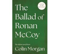 The Ballad of Ronan McCoy: A tender coming-of-age literary fiction novel about friendship and first love for fans of Douglas Stuart, Michael Magee, David Nicholls and Andrew O’Hagan