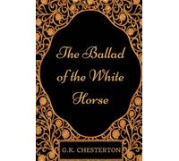 The Ballad of the White Horse: By G.K. Chesterton - Illustrated