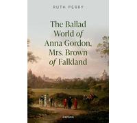 The Ballad World of Anna Gordon, Mrs. Brown of Falkland