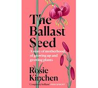 The Ballast Seed by Rosie Kinchen