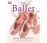 [(The Ballet Book)] [By (author) Darcey Bussell ] published on (April, 2006)