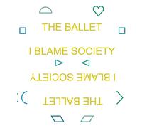 The Ballet - I Blame Society