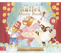 The Ballet Music Book : Dance along to eight classic ballet pieces