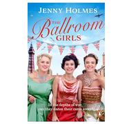 The Ballroom Girls : A spellbinding and heart-warming new WWII romance (The Ballroom Girls Book 1)