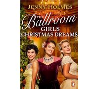 The Ballroom Girls: Christmas Dreams : Curl up with this festive, heartwarming and uplifting historical romance book