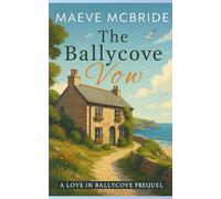 The Ballycove Vow: A Clean, Small-Town Irish Romance (Love in Ballycove)