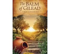 The Balm of Gilead: 3 (Bible Study Guides)