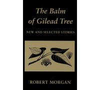 The Balm of Gilead Tree : New and Selected Stories