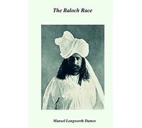 The Baloch Race: A Historical and Ethnological Sketch