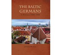 The Baltic Germans: A History, 1200-1939