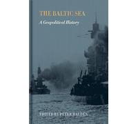 The Baltic Sea. A Geopolitical history