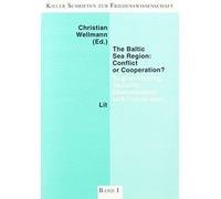 The Baltic Sea Region: Conflict Or Cooperation? : Region-making, Security, Disarmament And Conversion