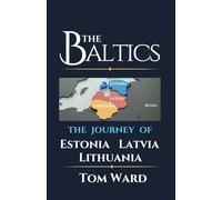 The Baltics: The Journey of Estonia, Latvia, Lithuania