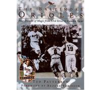 The Baltimore Orioles: Forty Years of Magic from 33rd Street to Camden Yards