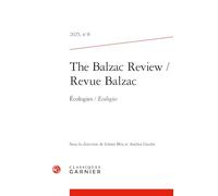 The Balzac Review / Revue Balzac: Ecologies/Ecologies: 2025, n° 8
