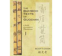 The Bamboo Texts of the Guodian: A Study & Complete Translation (Cornell East Asia Series) by Cook, Scott (2013) Paperback