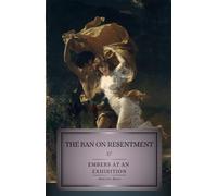 The Ban on Resentment & Embers at an Exhibition