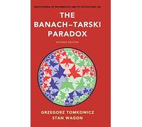 The Banach-Tarski Paradox: 163 (Encyclopedia of Mathematics and its Applications, Series Number 163)