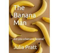The Banana Man: Are you a banana fanana?