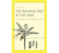 The Banana Tree at the Gate: A History of Marginal Peoples and Global Markets in Borneo (Yale Agrarian Studies Series)