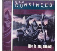 The Band Convinced - Life Is My Enemy