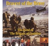 The Band of the Brigade of Gurkhas - Bravest of the Brave