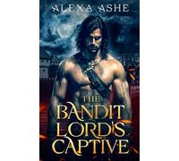 The Bandit Lord's Captive: An Enemies to Lovers Fantasy Romance (Heart of the Oathlands)