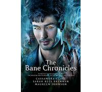 The Bane Chronicles: (Bane Chronicles)