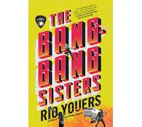 The Bang-Bang Sisters: A Novel