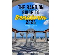 The Bang-On Guide to Benidorm 2026: Incorporating the Benidorm Beer Guide