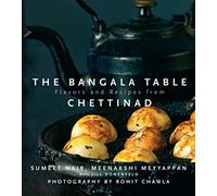 The Bangala Table - Flavors and Recipes from Chettinad