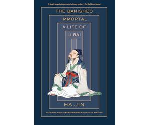 The Banished Immortal: A Life of Li Bai (Li Po)