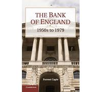 The Bank of England: 1950s to 1979 (Studies in Macroeconomic History)