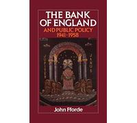 The Bank of England and Public Policy, 1941-1958