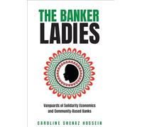 The Banker Ladies: Vanguards of Solidarity Economics and Community-Based Banks