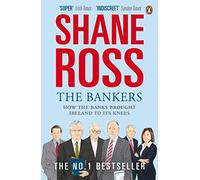 The Bankers: How the Banks Brought Ireland to Its Knees