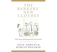 The Bankers' New Clothes – What's Wrong with Banking and What to Do about It