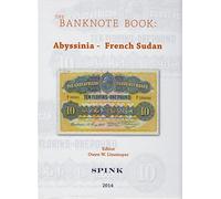 The Banknote Book Volume 1: Abyssinia - French Sudan