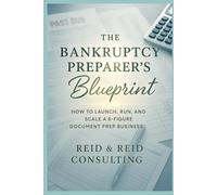 The Bankruptcy Preparer’s Blueprint: How to Launch, Run, and Scale a 6-Figure Document Prep Business