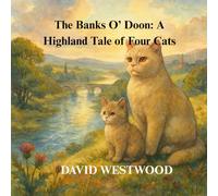 The Banks O’ Doon: A Highland Tale of Four Cats (Robert Burns for children)